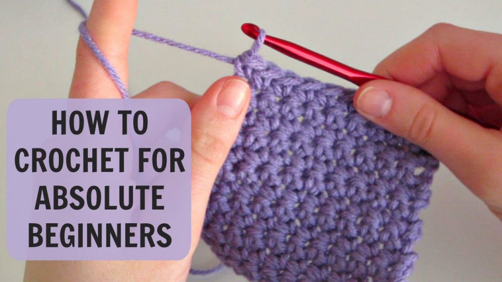 Learn How to Crochet – For Absolute Beginners