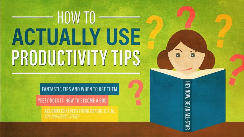 How to actually use Productivity Tips and Improve Your Life